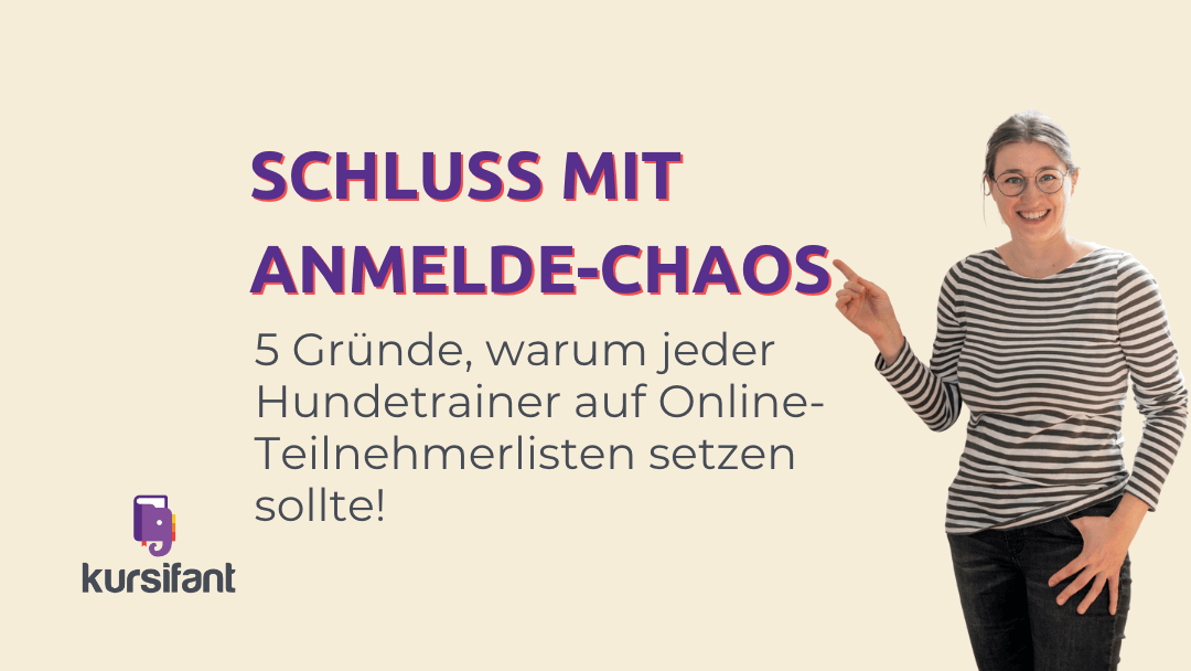 Schluss mit Anmelde-Chaos: 5 Gründe, warum jeder Hundetrainer auf Online-Teilnehmerlisten setzen sollte!