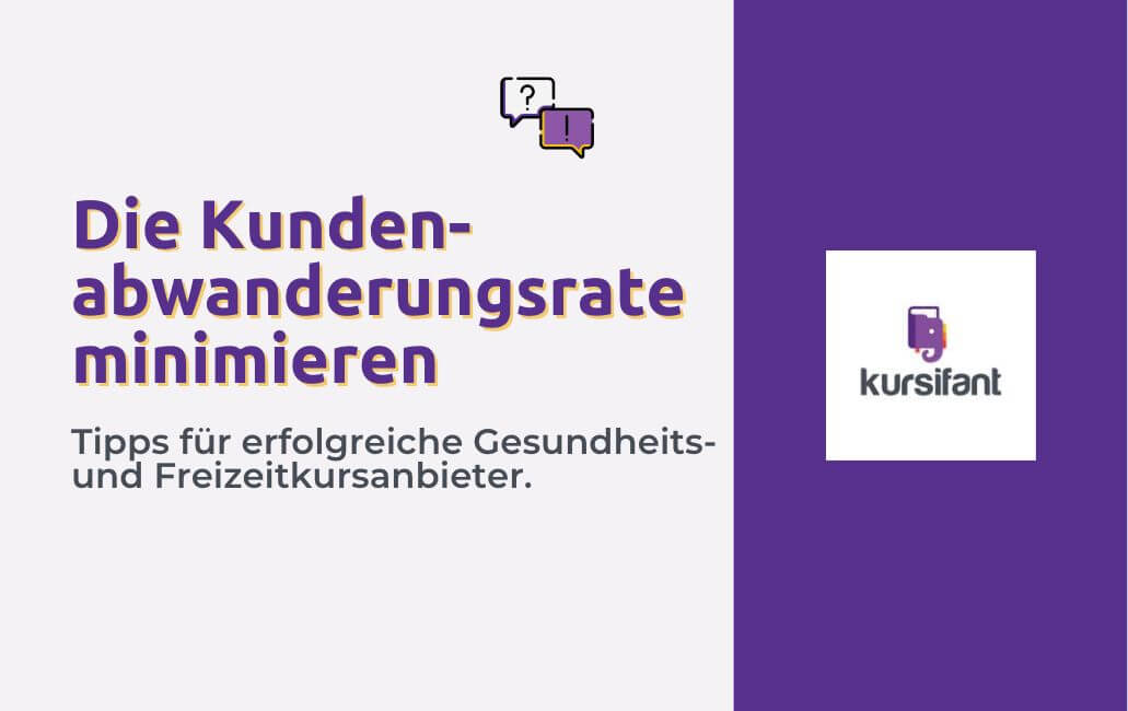 Die Kundenabwanderungsrate minimieren: Tipps für erfolgreiche Gesundheits- und Freizeitkursanbieter