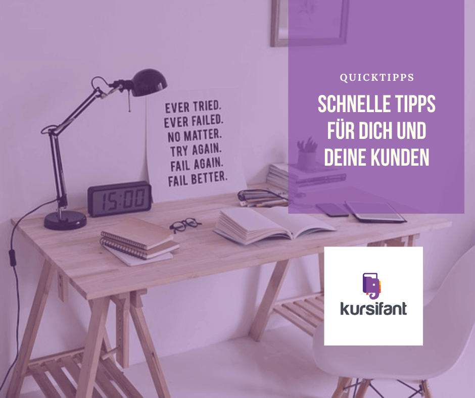 Schnelle Tipps für Kursifantkunden und deren Benutzer