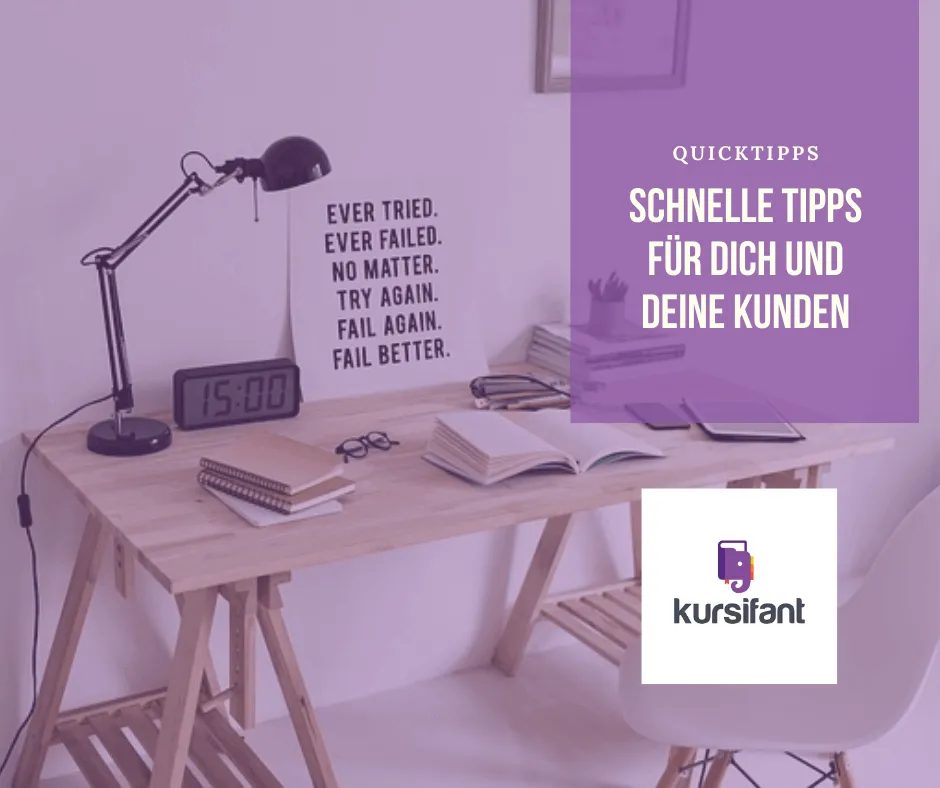 Schnelle Tipps für Kursifantkunden und deren Benutzer